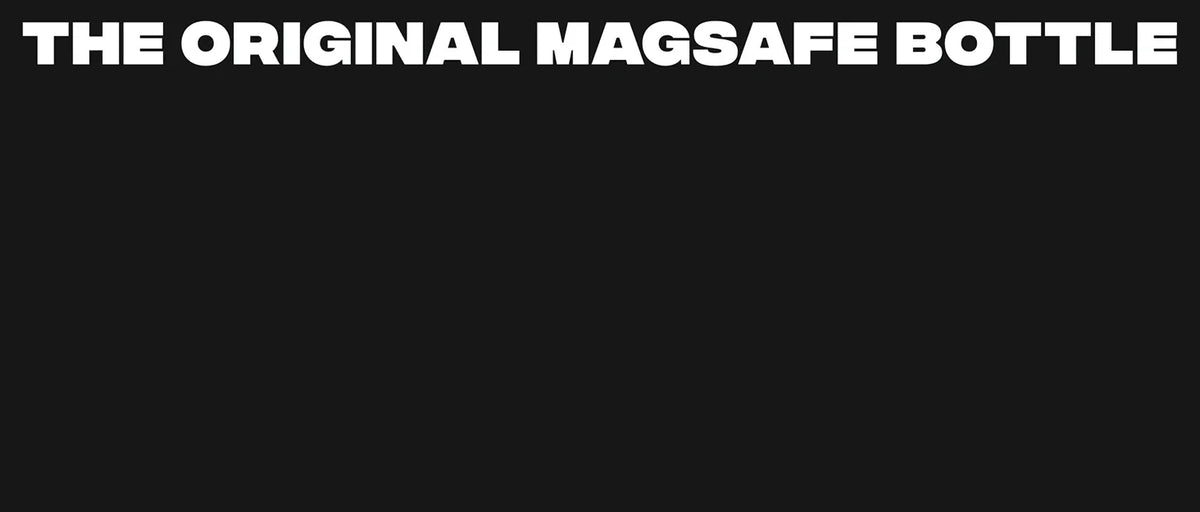 White text reading 'THE ORIGINAL MAGSAFE BOTTLE' on a solid black background.